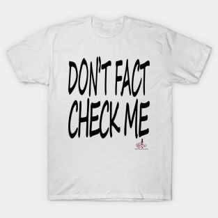 Don't Fact Check Me II T-Shirt